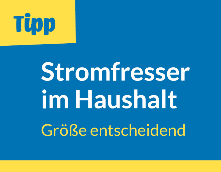 Energietipp-Tafel - Stromfresser im Haushalt - Größe entscheidend